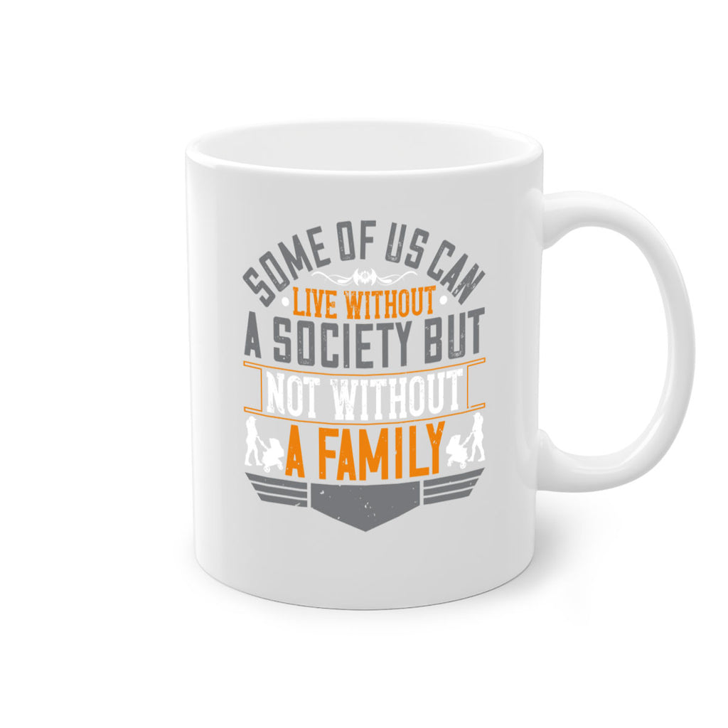 some of us can live without a society but not without a family 22#- parents day-Mug / Coffee Cup