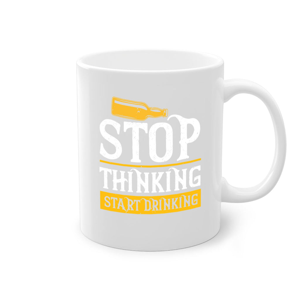 stop thinking start drinking 11#- beer-Mug / Coffee Cup