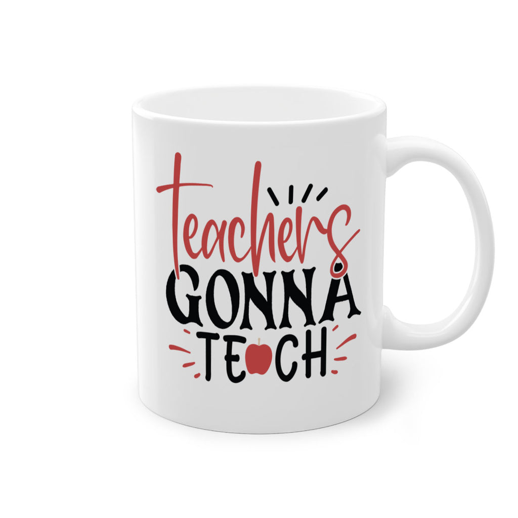 teachers gonna teach Style 132#- teacher-Mug / Coffee Cup