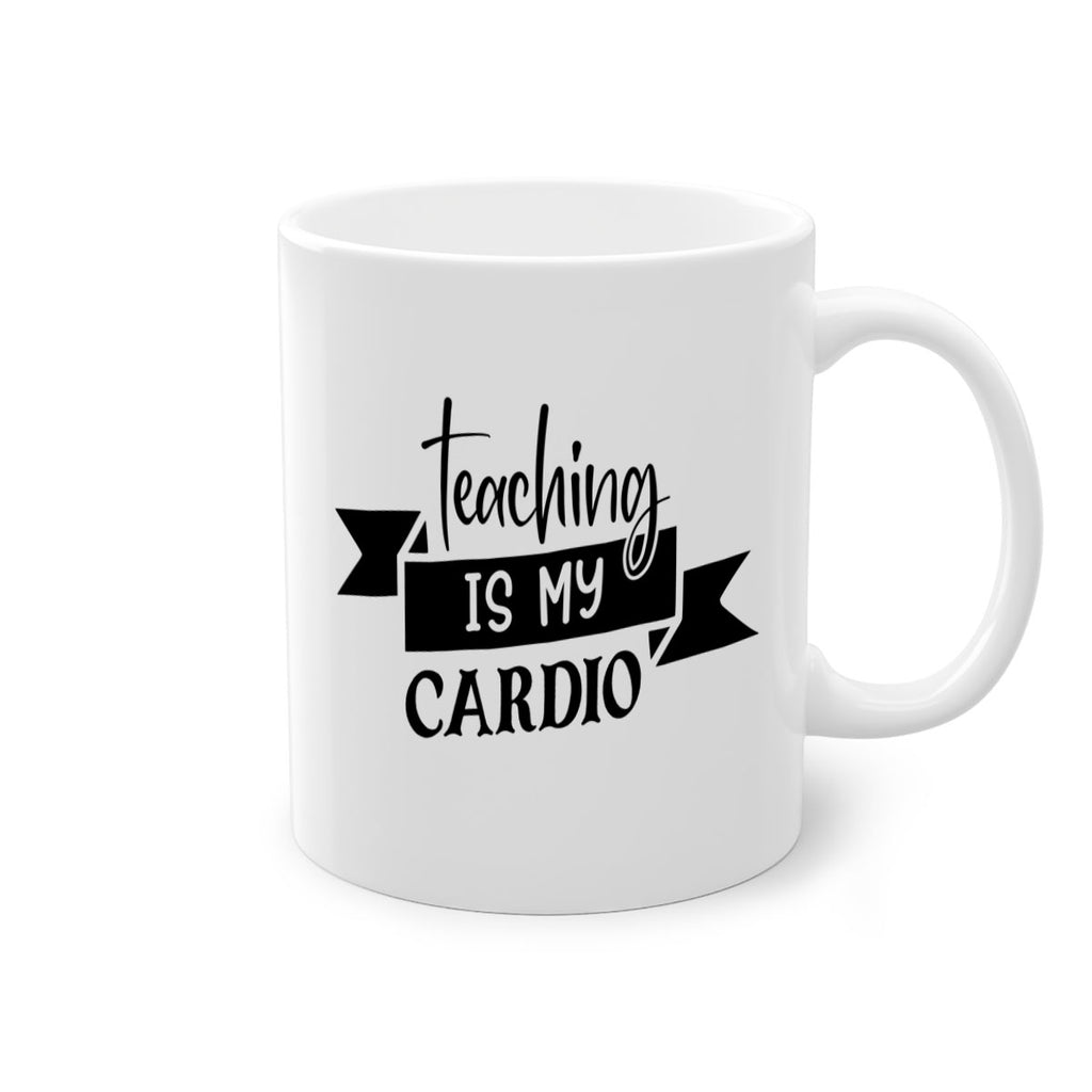 teaching is my cardio Style 127#- teacher-Mug / Coffee Cup