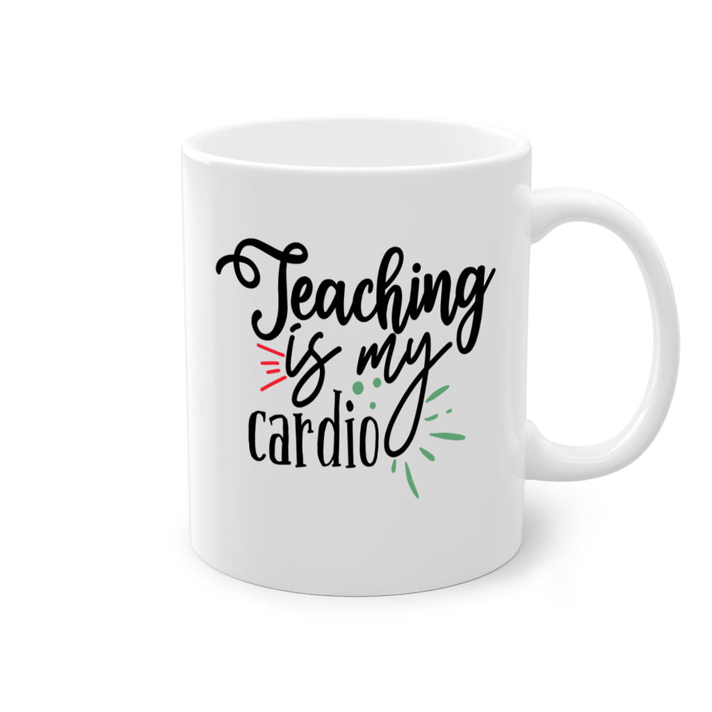 teaching is my cardio Style 129#- teacher-Mug / Coffee Cup