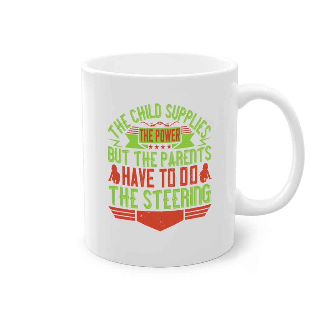 the child supplies the power but the parents have to do the steering 20#- parents day-Mug / Coffee Cup