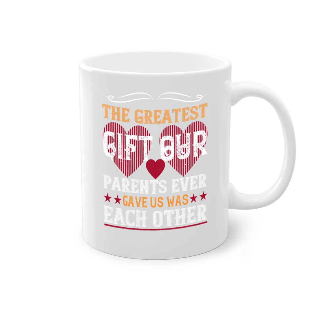the greatest gift our parents ever gave us was each other 10#- sister-Mug / Coffee Cup