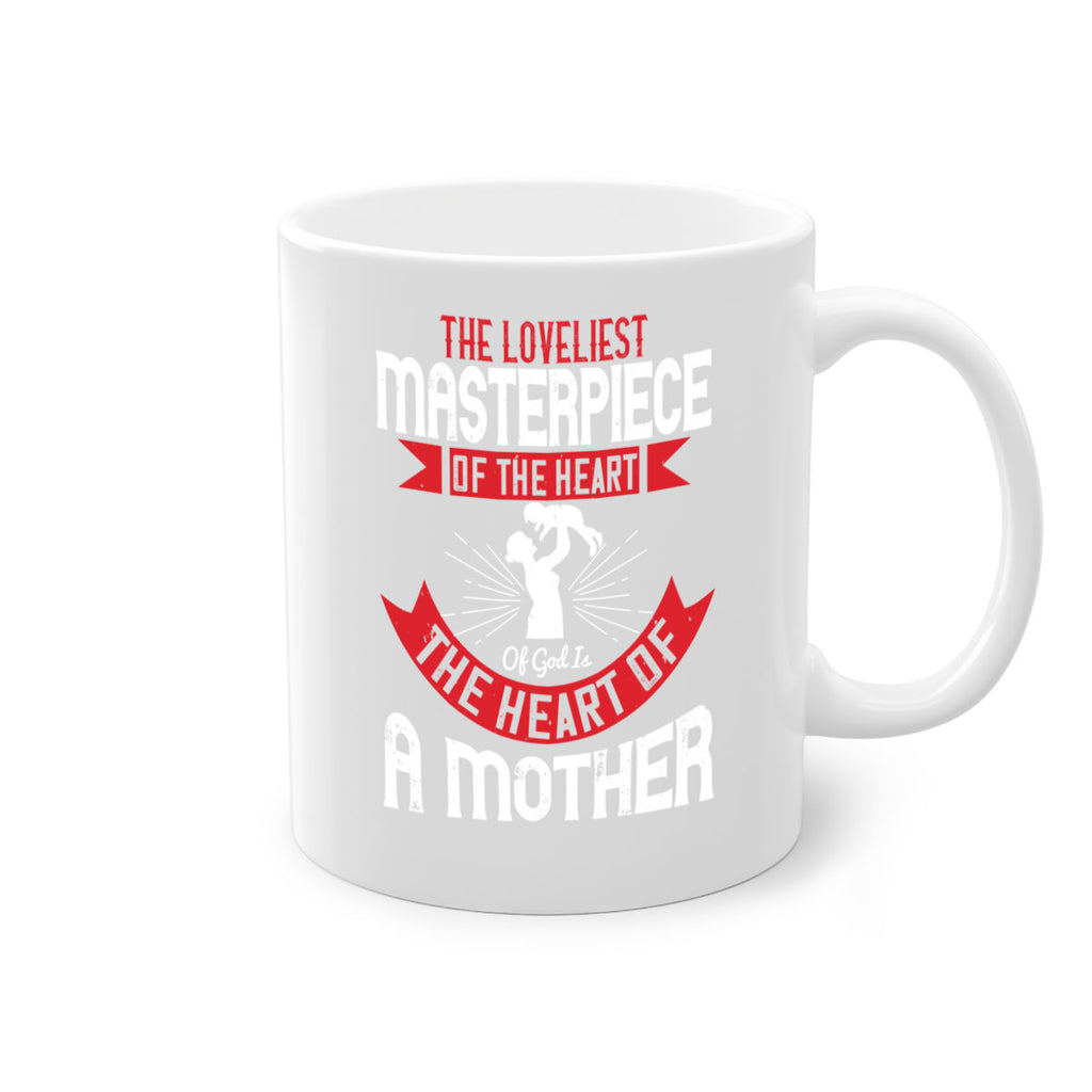 the loveliest masterpiece of the heart of god is the heart of a mother 53#- mom-Mug / Coffee Cup
