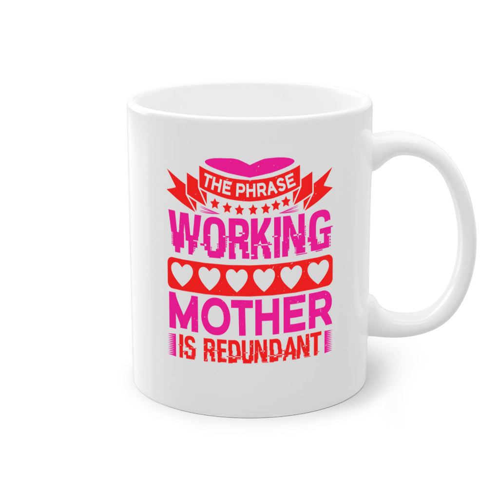 the phrase working mother is redundant 22#- mothers day-Mug / Coffee Cup