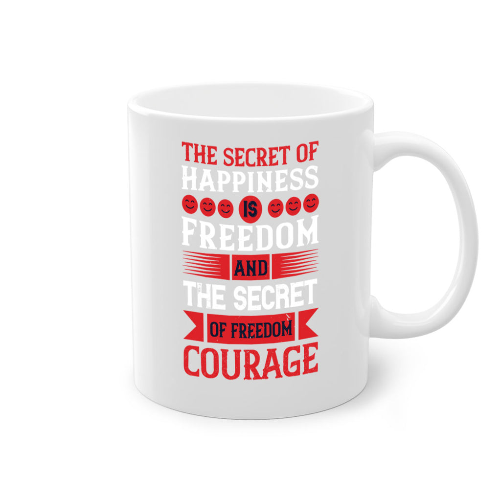 the secret of happiness is freedom and the secret of freedom courage 24#- veterns day-Mug / Coffee Cup