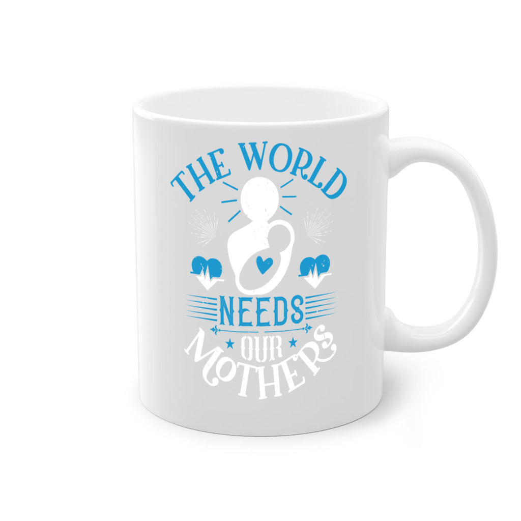 the world needs our mothers 29#- mothers day-Mug / Coffee Cup