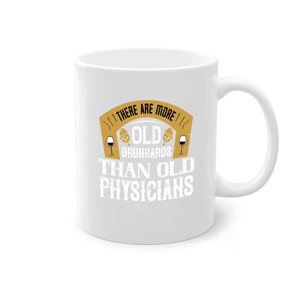 there are more old drunkards than old physicians 27#- drinking-Mug / Coffee Cup