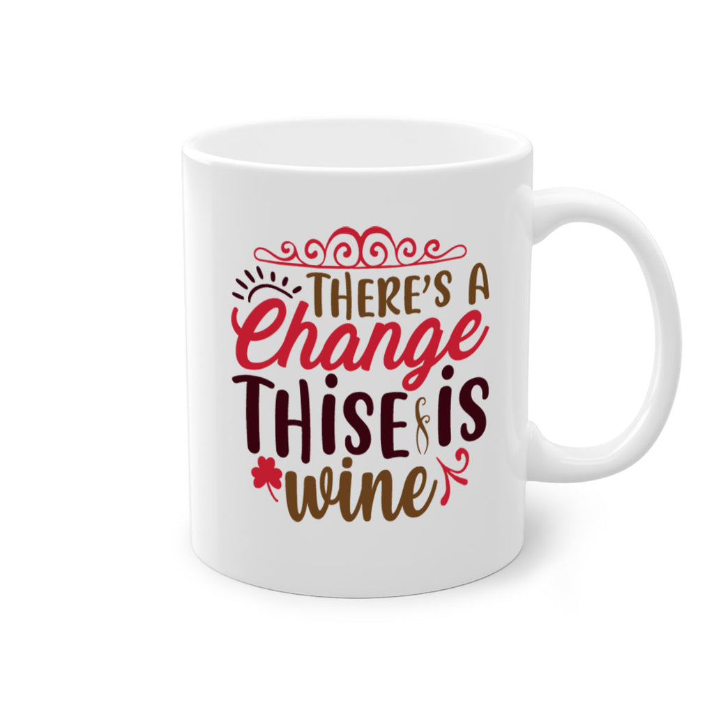 theres a change thise is wine 7#- christmas-Mug / Coffee Cup