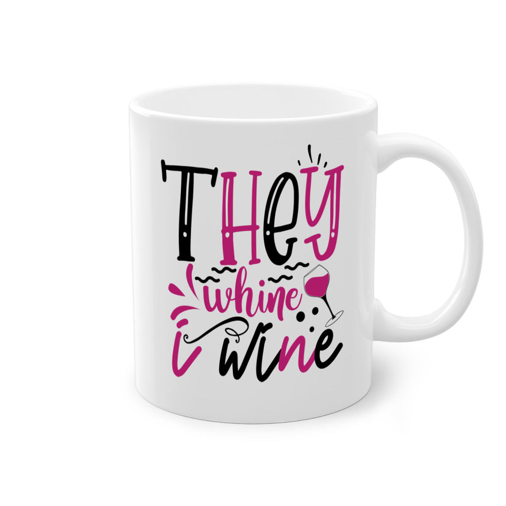 they whine i wine 155#- wine-Mug / Coffee Cup
