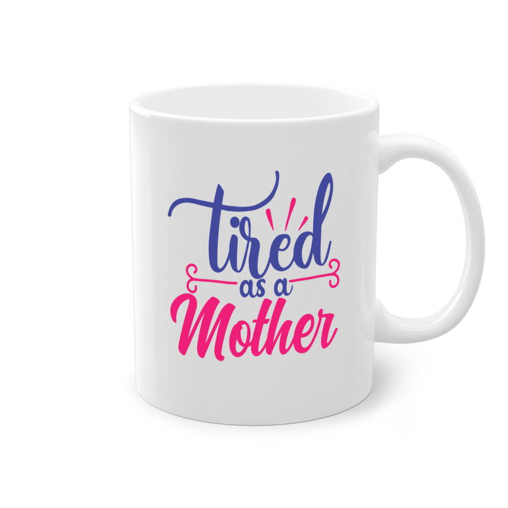 tired as a mother 364#- mom-Mug / Coffee Cup