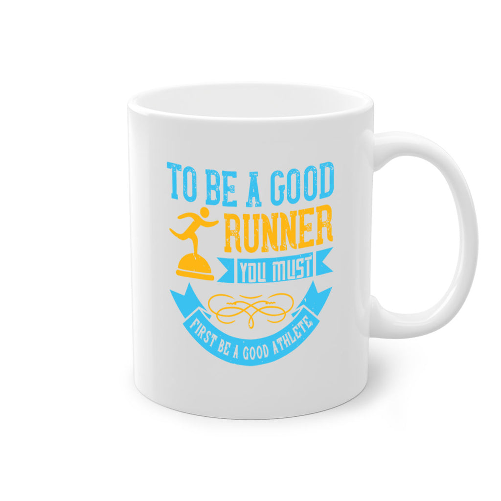 to be a good runner you must first be a good athlete 7#- running-Mug / Coffee Cup