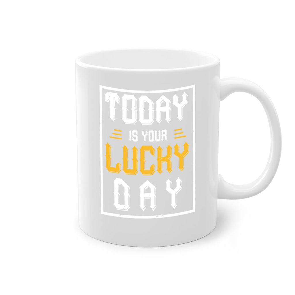 today is your lucky day 5#- beer-Mug / Coffee Cup