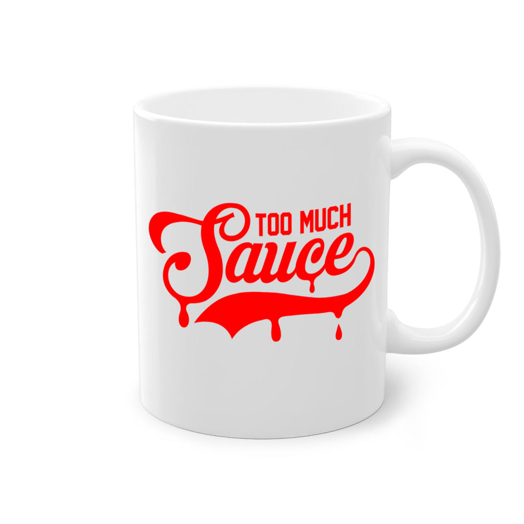 too much sauce 18#- black words - phrases-Mug / Coffee Cup