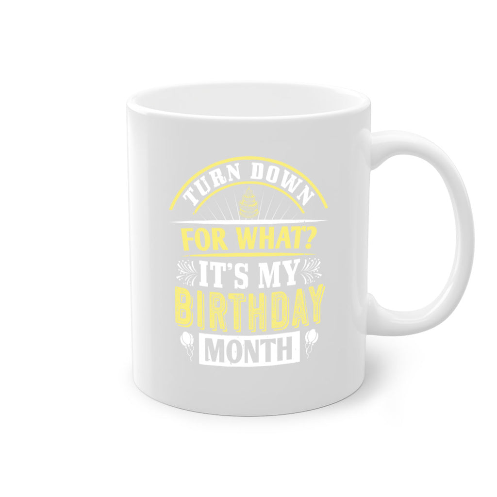 turn down for what it’s my birthday month Style 22#- birthday-Mug / Coffee Cup