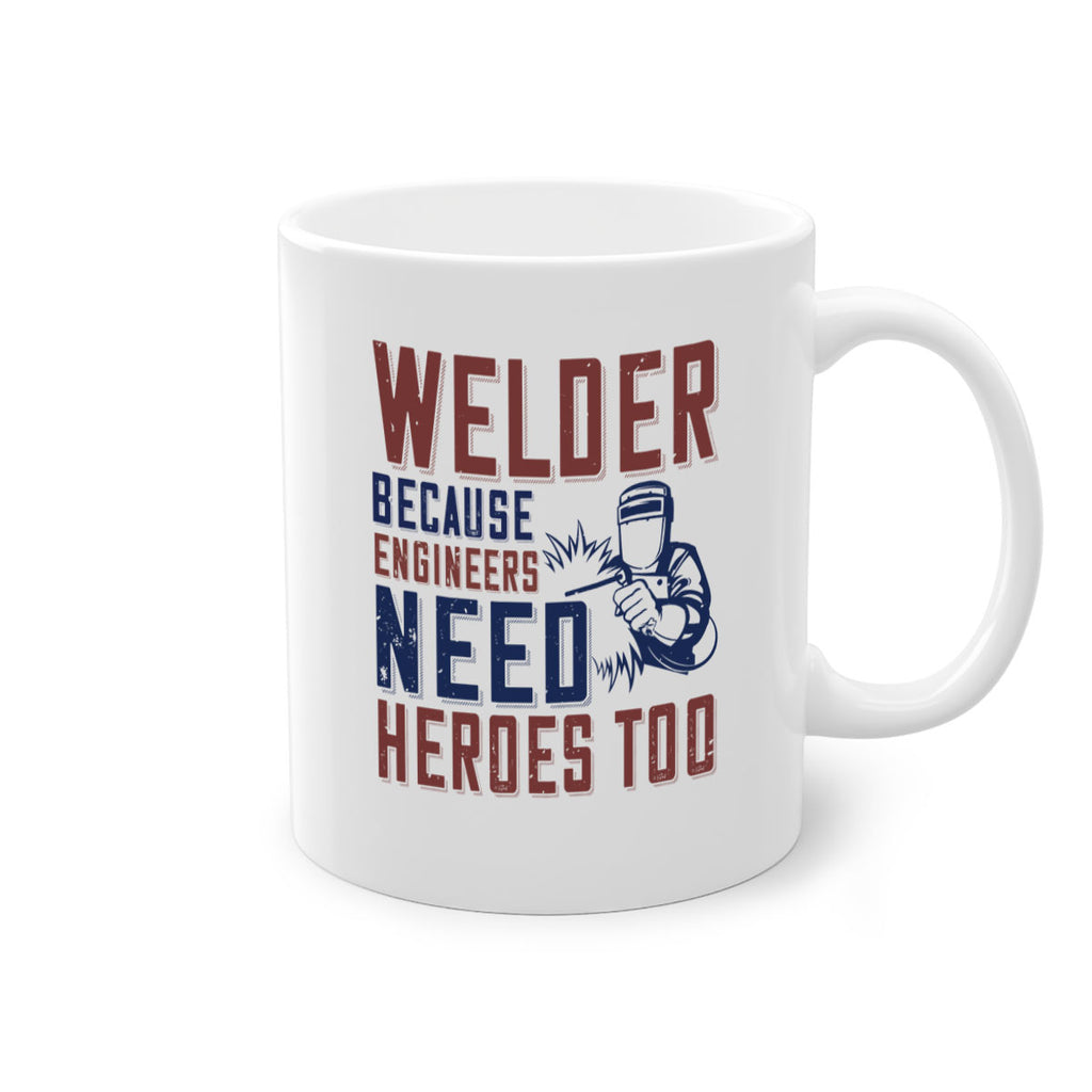welder beacuse engineers need heros too Style 30#- engineer-Mug / Coffee Cup