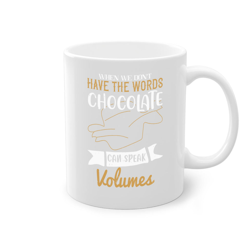 when we dont have the words chocolate can speak volumes 10#- chocolate-Mug / Coffee Cup