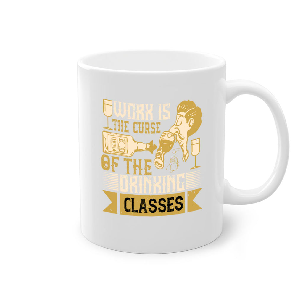 work is the curse of the drinking classes 15#- drinking-Mug / Coffee Cup