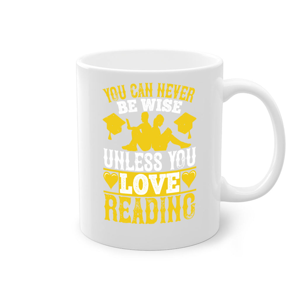 you can never be wise unless you love reading 1#- Reading - Books-Mug / Coffee Cup