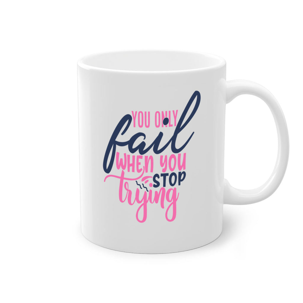 you only fail when you stop trying Style 57#- motivation-Mug / Coffee Cup
