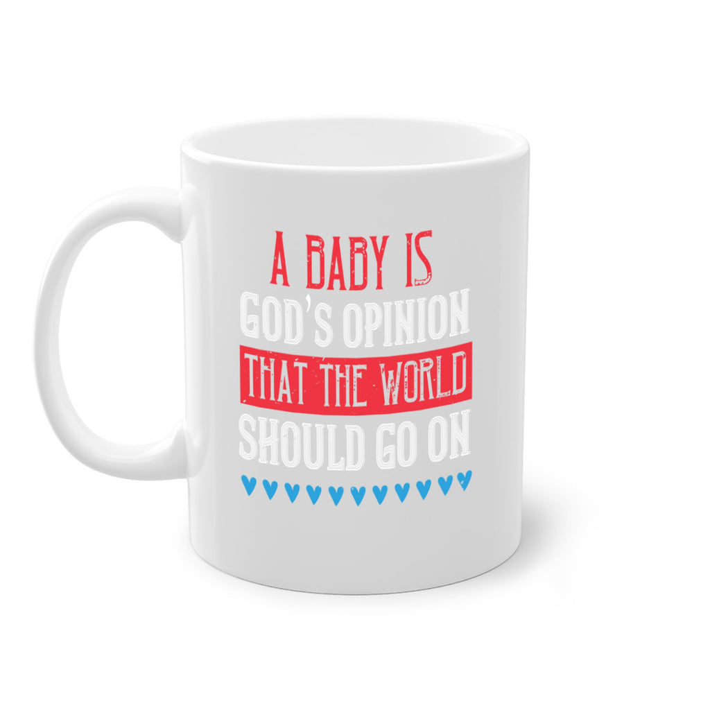 A baby is God’s opinion that the world should go on Style 8#- kids-Mug / Coffee Cup