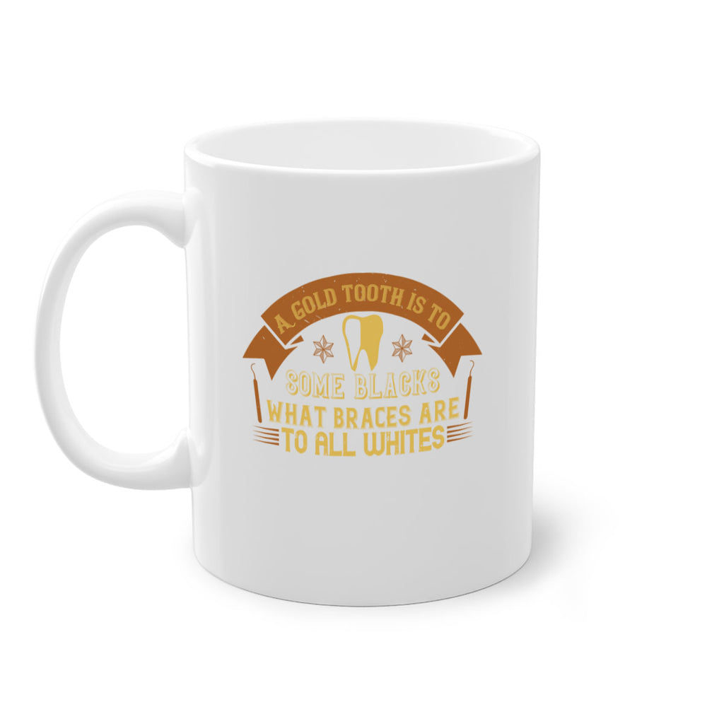 A gold tooth is to some blacks Style 28#- dentist-Mug / Coffee Cup