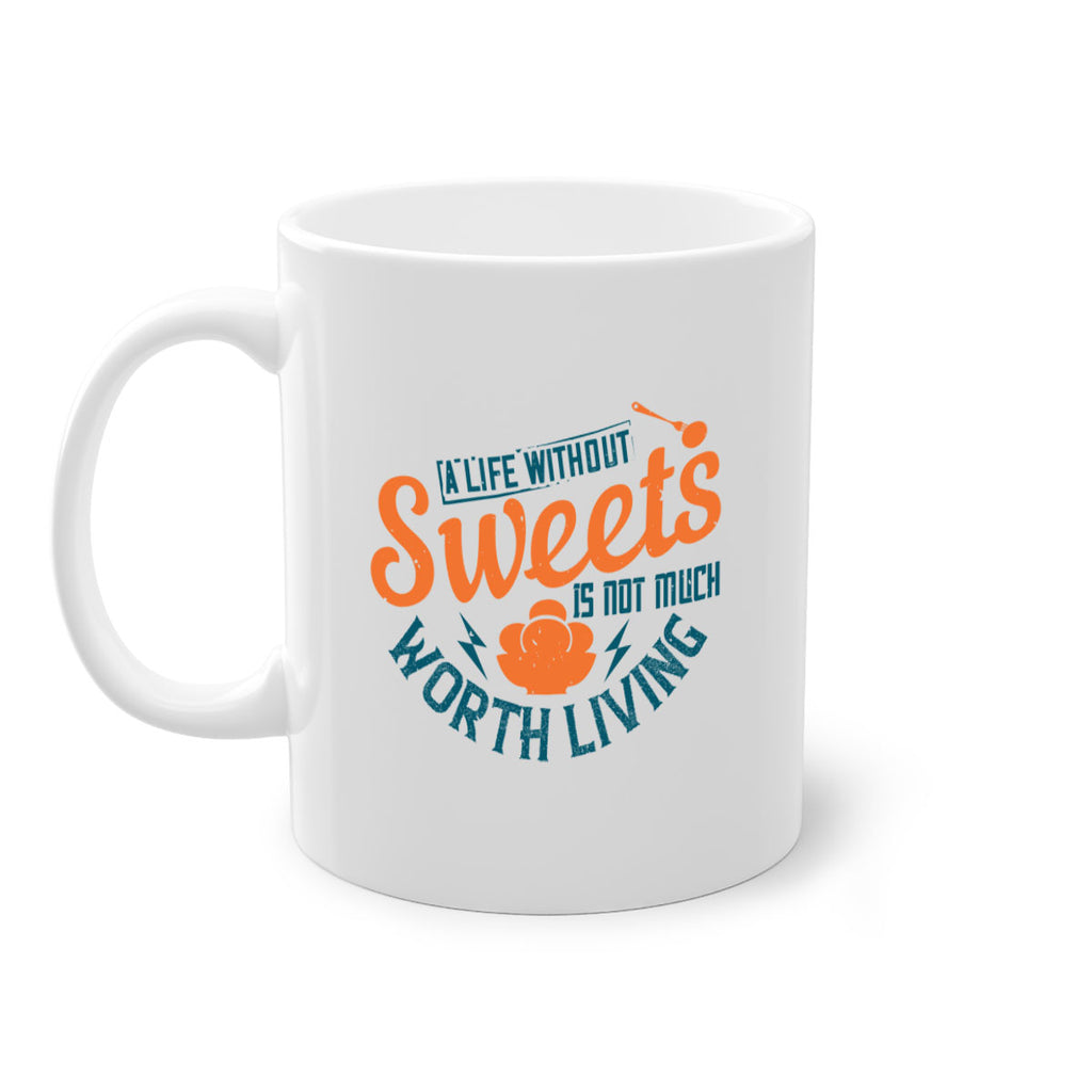 A life without sweets is not much worth living Style 50#- diabetes-Mug / Coffee Cup