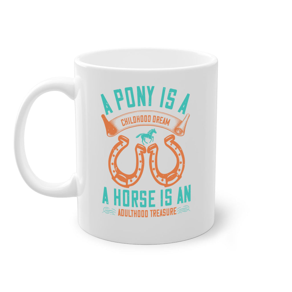 A pony is a childhood dream A horse is an adulthood treasure Style 34#- horse-Mug / Coffee Cup