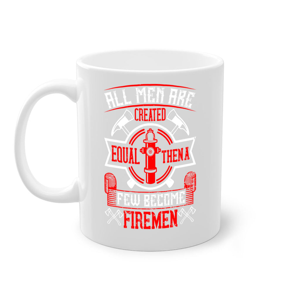 All men are created equal then a few become firemen Style 93#- fire fighter-Mug / Coffee Cup