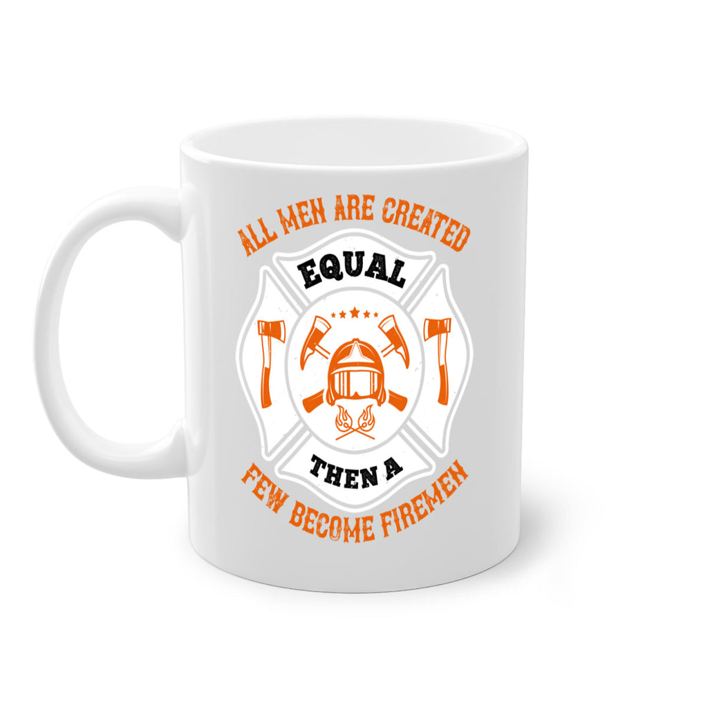 All men are created equal then a few become firemen Style 94#- fire fighter-Mug / Coffee Cup