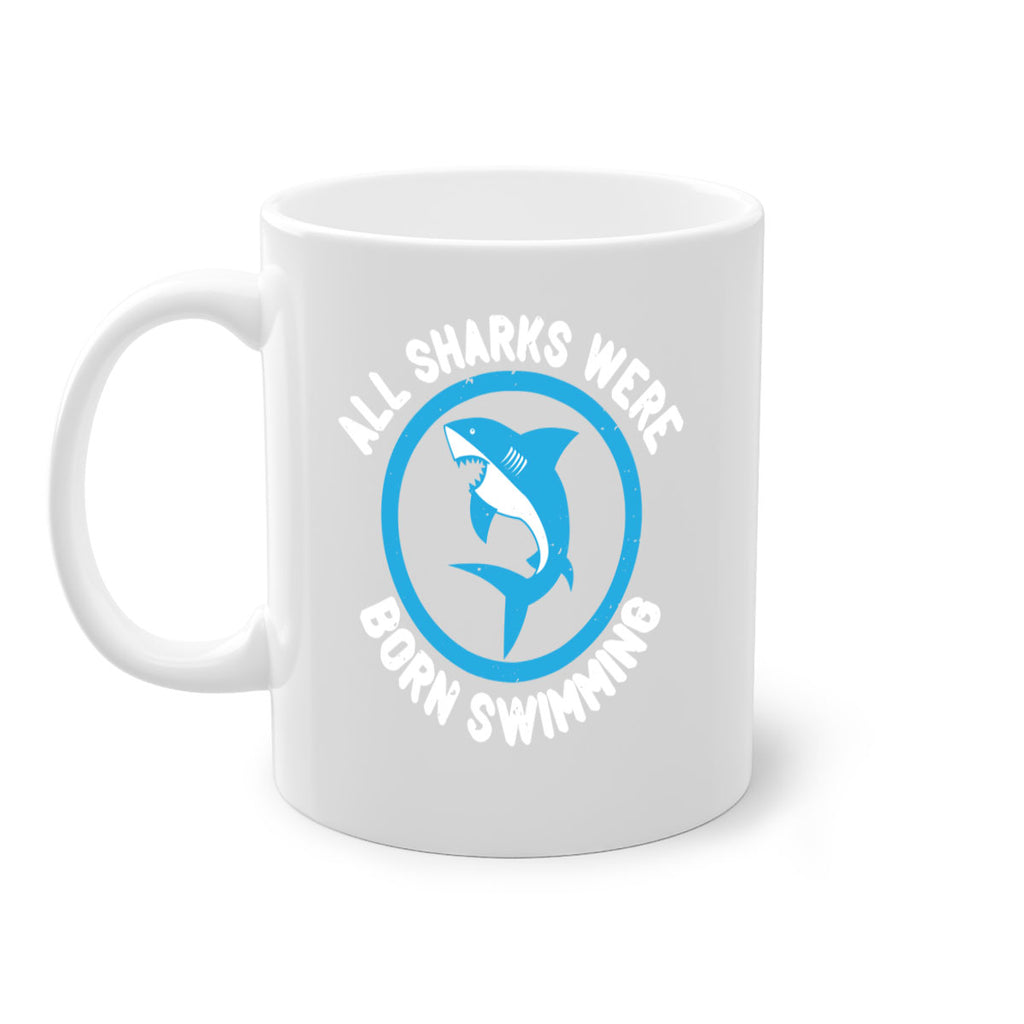 All sharks were born swimming Style 100#- Shark-Fish-Mug / Coffee Cup