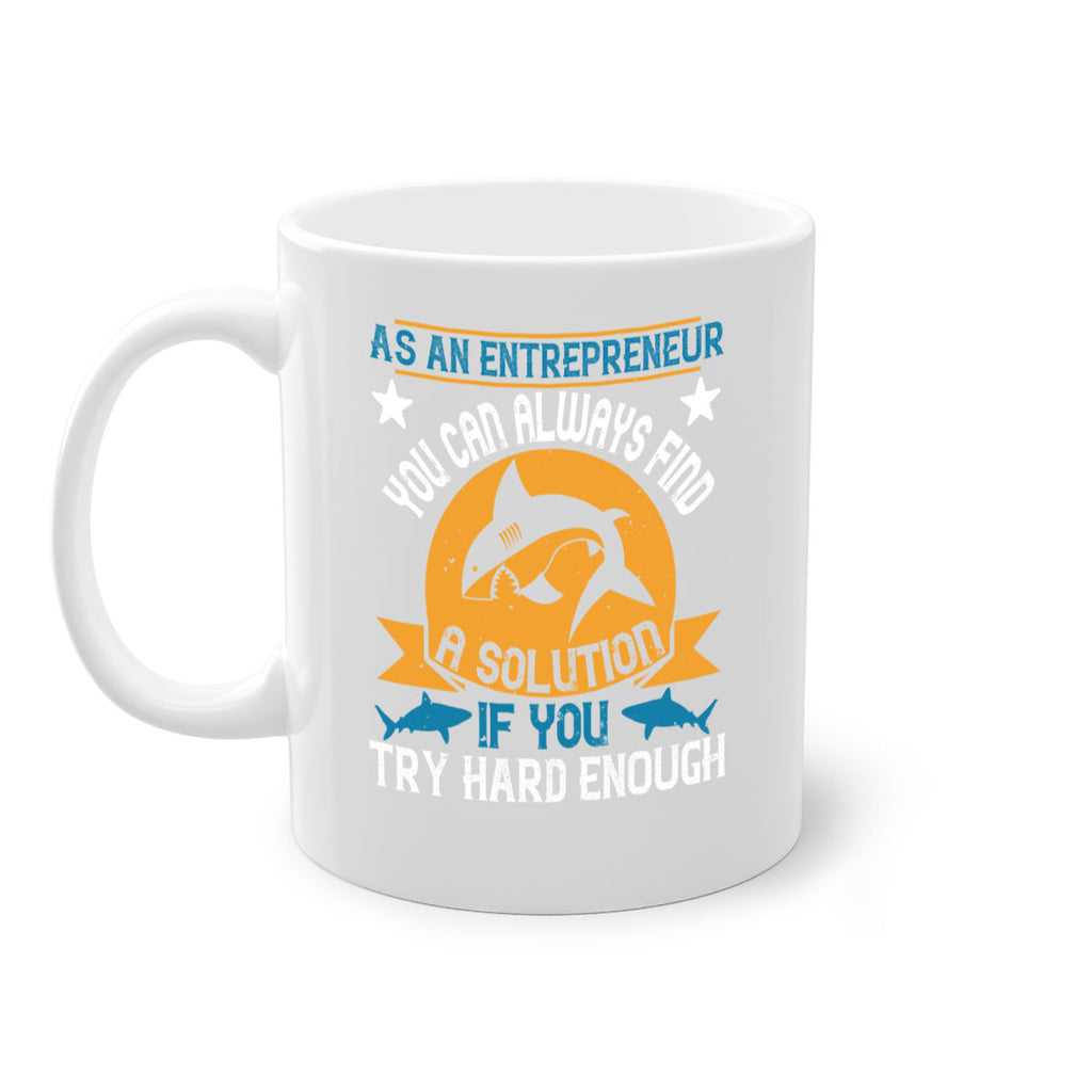 As an entrepreneur you can always find a solution if you try hard enough Style 96#- Shark-Fish-Mug / Coffee Cup