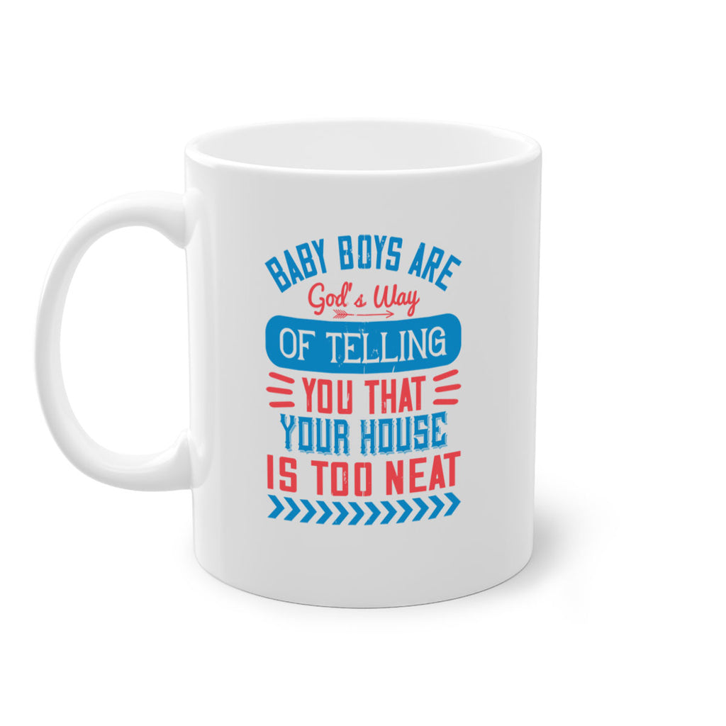 Baby boys are God’s way of telling you that your house is too neat Style 129#- baby2-Mug / Coffee Cup