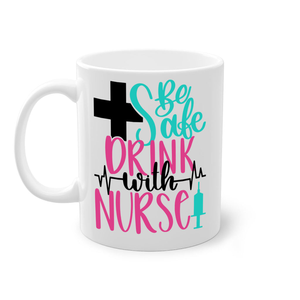 Be Safe Drink With A Nurse Style Style 223#- nurse-Mug / Coffee Cup