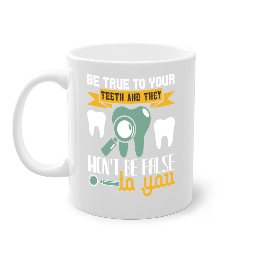 Be true to your teeth and they Style 3#- dentist-Mug / Coffee Cup