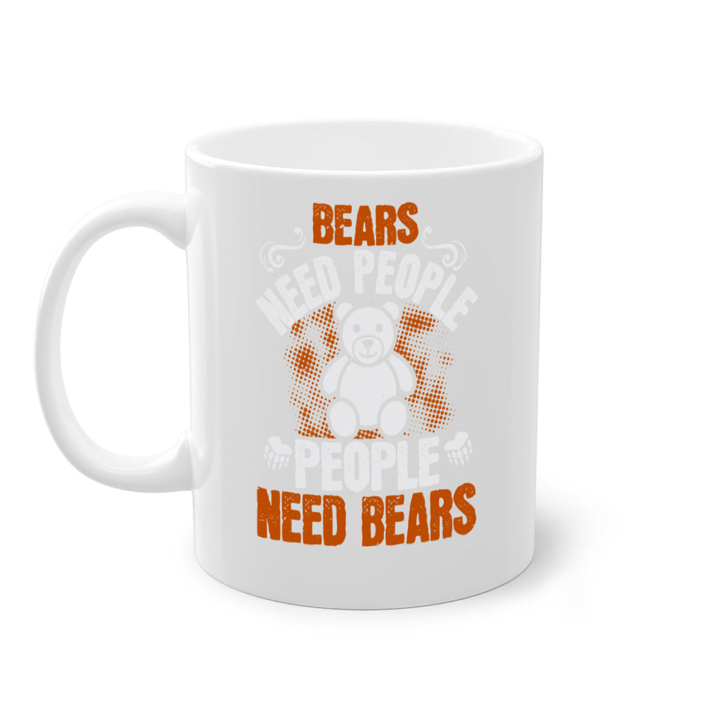Bears need people. People need bears 46#- bear-Mug / Coffee Cup