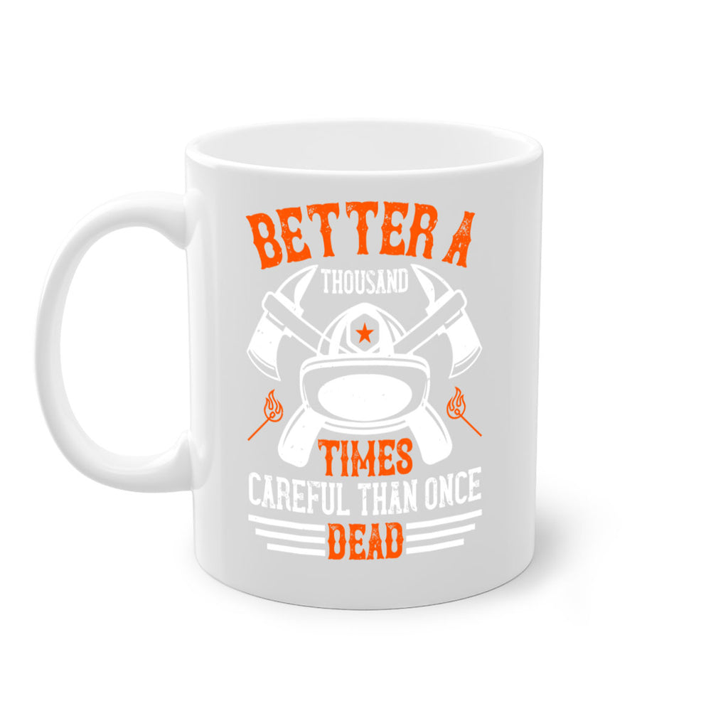 Better a thousand times careful than once dead Style 90#- fire fighter-Mug / Coffee Cup