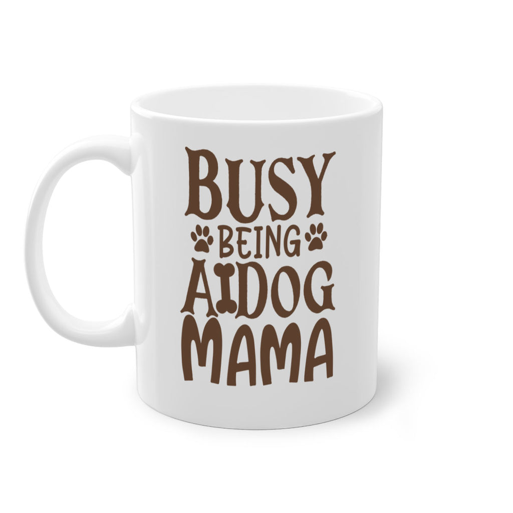 Busy Being A Dog Mama Style 124#- Dog-Mug / Coffee Cup