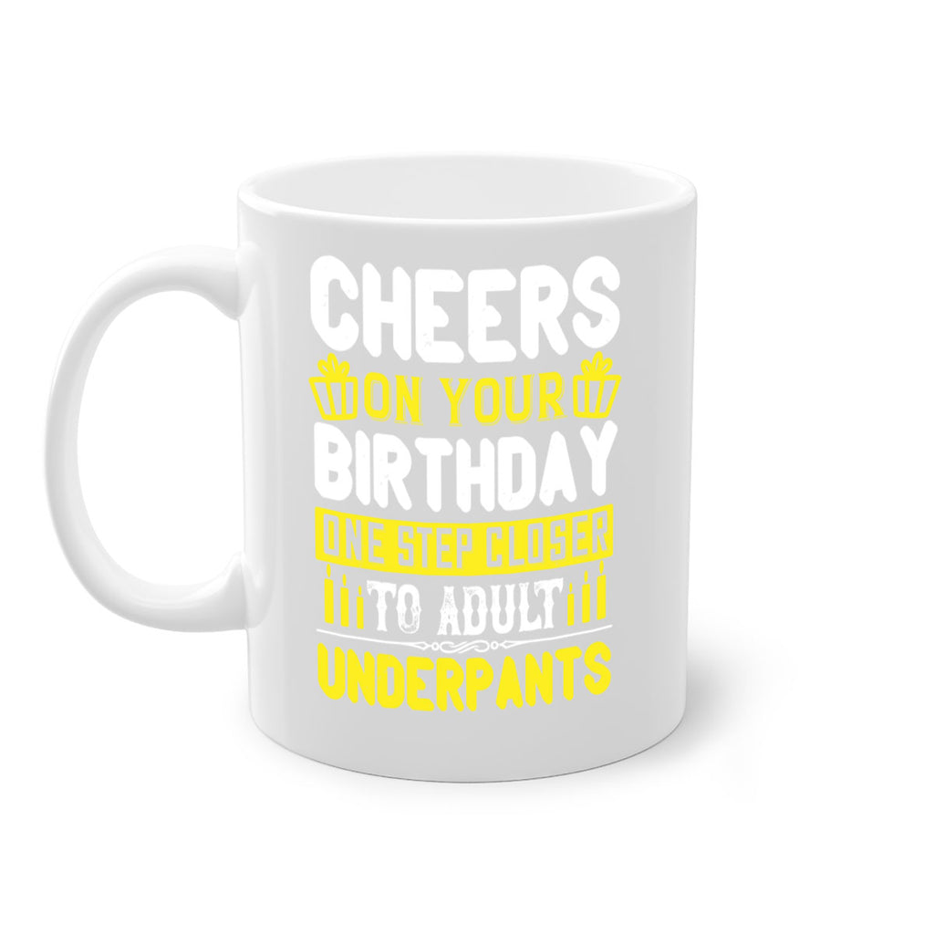Cheers on your birthday One step closer to adult underpants Style 94#- birthday-Mug / Coffee Cup