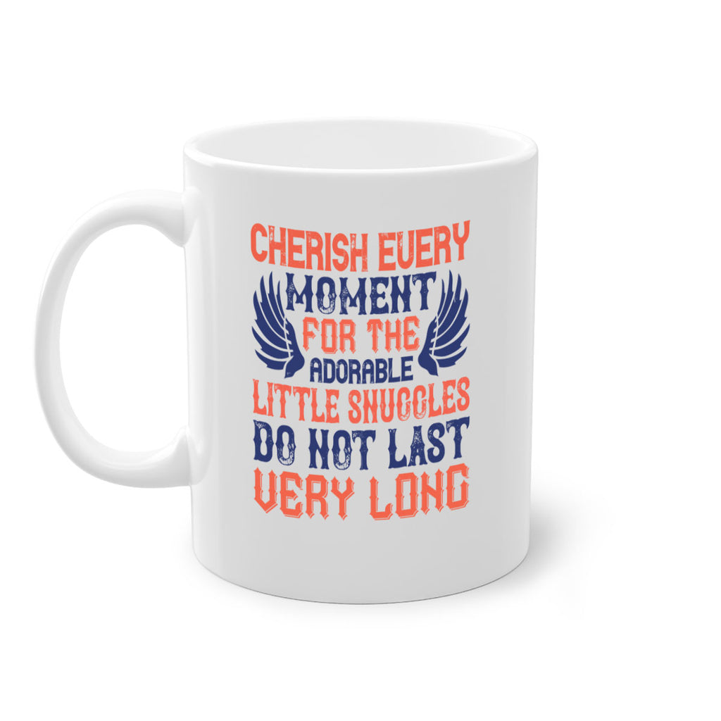 Cherish every moment for the adorable little snuggles do not last very long Style 126#- baby2-Mug / Coffee Cup