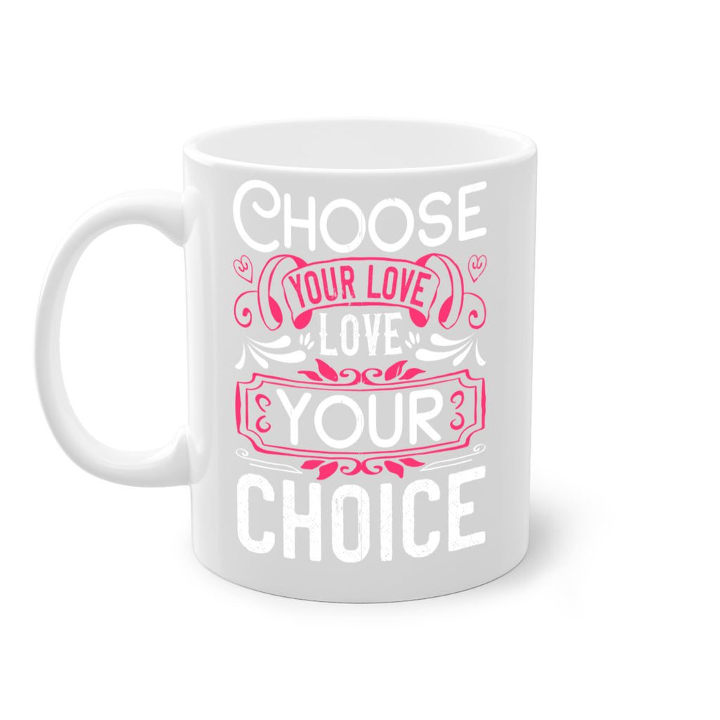 Choose your love Love your choice Style 4#- Dog-Mug / Coffee Cup