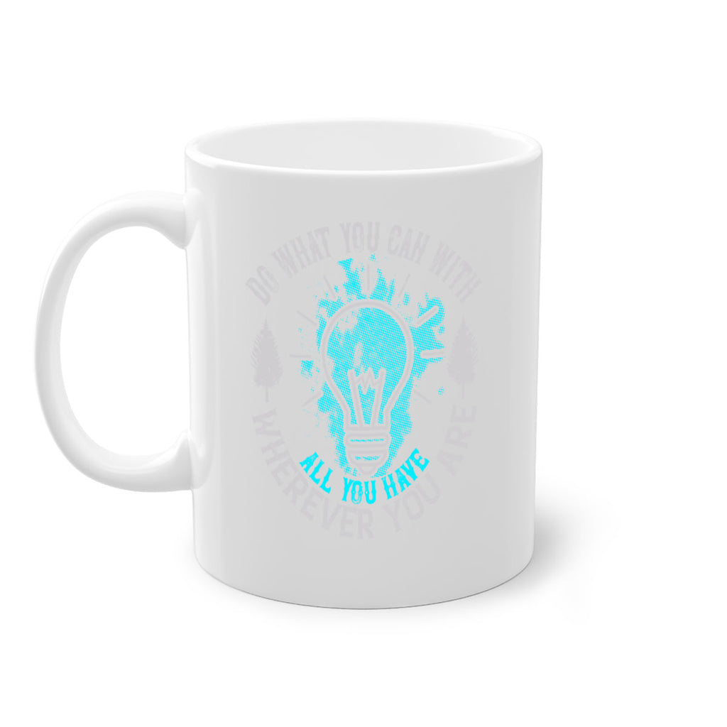 Do What You Can With All You Have Wherever You Are Style 47#- motivation-Mug / Coffee Cup