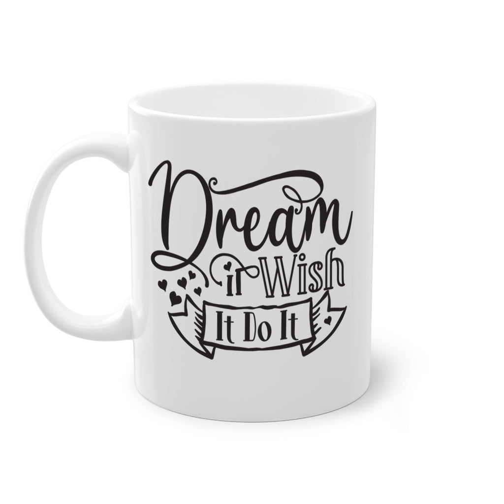Dream It Wish It Do It Style 116#- motivation-Mug / Coffee Cup