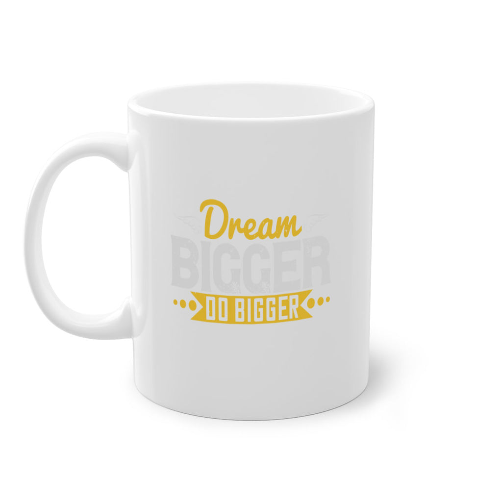 Dream bigger Do bigger Style 43#- motivation-Mug / Coffee Cup