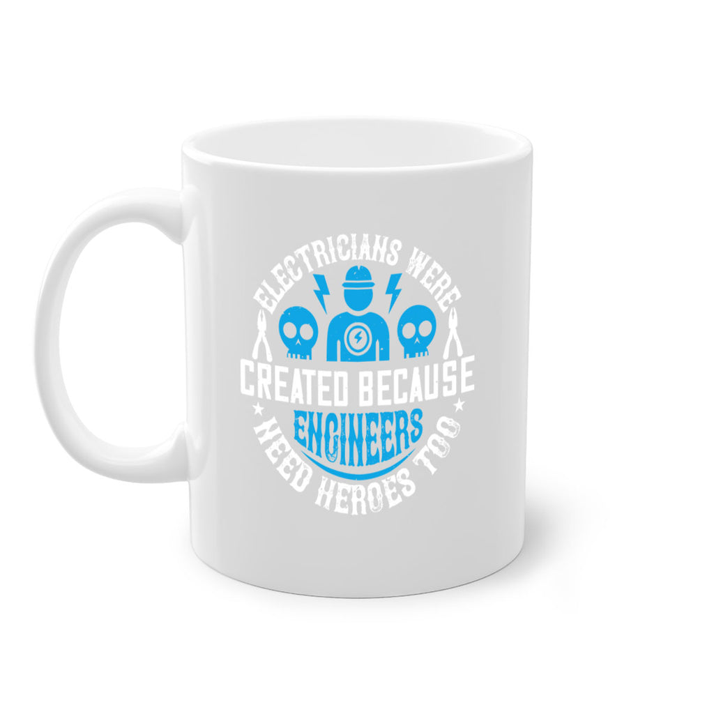 Electrician created because engineers need heroes too Style 55#- electrician-Mug / Coffee Cup