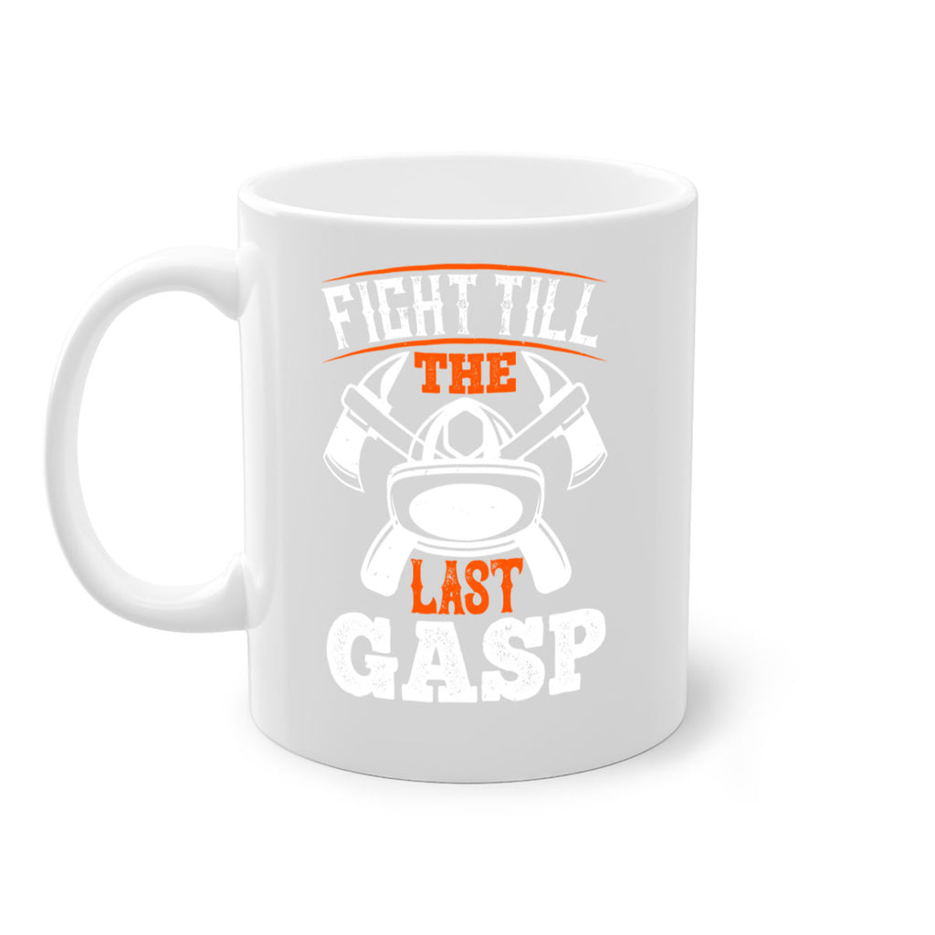 Fight till the last gasp Style 84#- fire fighter-Mug / Coffee Cup