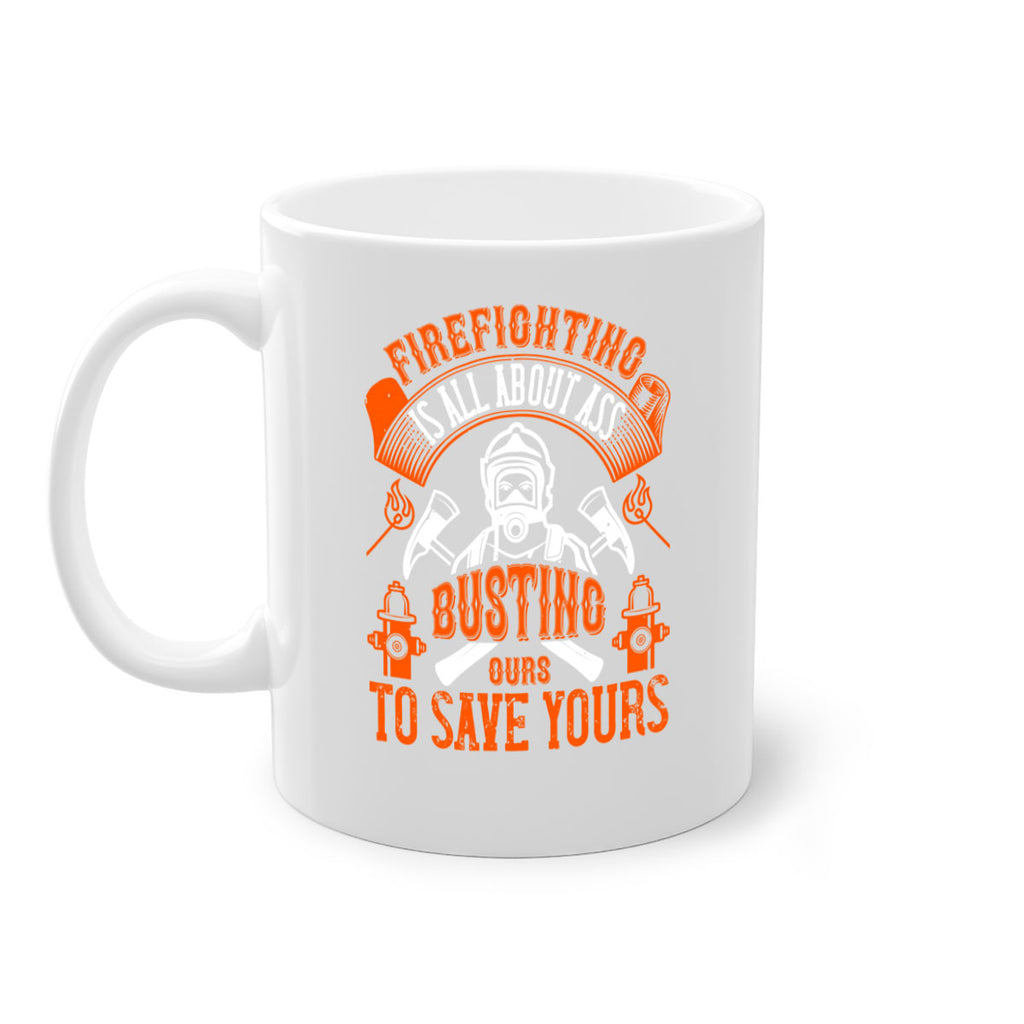 Firefighter is all about ass busting to save yours Style 78#- fire fighter-Mug / Coffee Cup