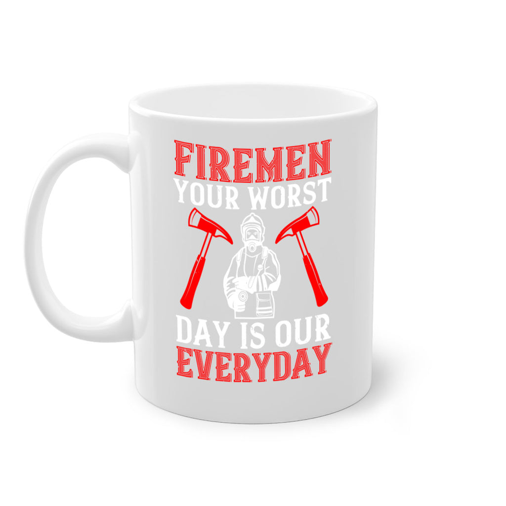 Firemen your worst day is our everyday Style 68#- fire fighter-Mug / Coffee Cup