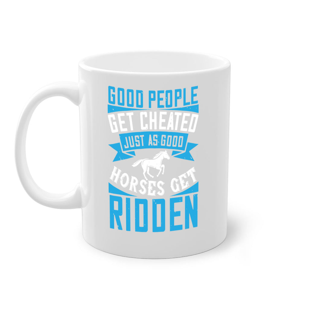 Good people get cheated just as good horses get ridden Style 53#- horse-Mug / Coffee Cup