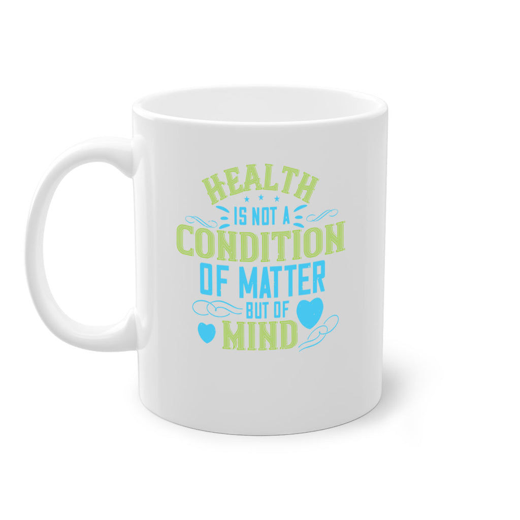 Health is not a condition of matter but of Mind Style 42#- World Health-Mug / Coffee Cup